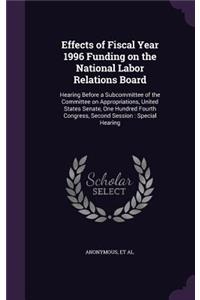 Effects of Fiscal Year 1996 Funding on the National Labor Relations Board