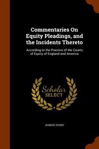 Commentaries on Equity Pleadings, and the Incidents Thereto