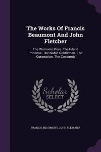 The Works Of Francis Beaumont And John Fletcher