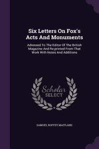 Six Letters on Fox's Acts and Monuments