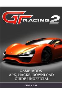 Gt Racing 2 Game Mods Apk, Hacks, Download Guide Unofficial