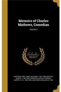 Memoirs of Charles Mathews, Comedian; Volume 4