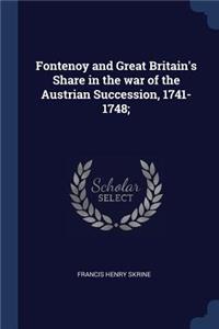 Fontenoy and Great Britain's Share in the war of the Austrian Succession, 1741-1748;