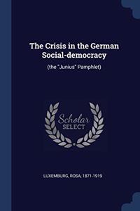 THE CRISIS IN THE GERMAN SOCIAL-DEMOCRAC