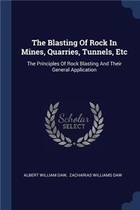 The Blasting Of Rock In Mines, Quarries, Tunnels, Etc