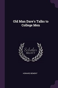 Old Man Dare's Talks to College Men