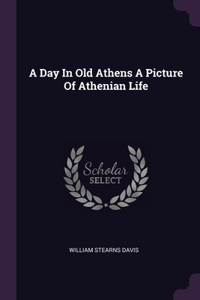 A Day In Old Athens A Picture Of Athenian Life