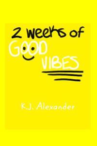 2 Weeks of Good Vibes