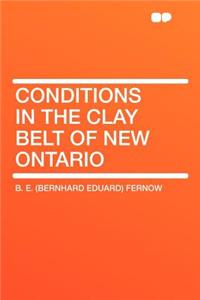 Conditions in the Clay Belt of New Ontario