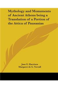 Mythology and Monuments of Ancient Athens Being a Translation of a Portion of the Attica of Pausanias