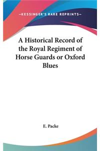 Historical Record of the Royal Regiment of Horse Guards or Oxford Blues