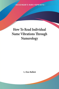 How To Read Individual Name Vibrations Through Numerology