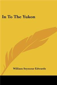 In To The Yukon