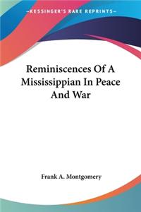 Reminiscences Of A Mississippian In Peace And War