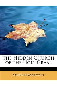 The Hidden Church of the Holy Graal