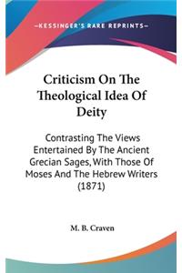 Criticism on the Theological Idea of Deity: Contrasting the Views Entertained by the Ancient Grecian Sages, with Those of Moses and the Hebrew Writers (1871)