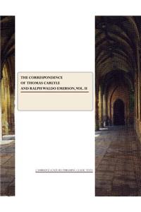 The Correspondence of Thomas Carlyle and Ralph Waldo Emerson Vol. II