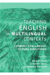 Teaching English in Multilingual Contexts: Current Challenges, Future Directions