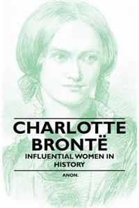 Charlotte Bronte - Influential Women in History