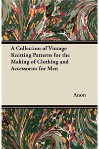 A Collection of Vintage Knitting Patterns for the Making of Clothing and Accessories for Men