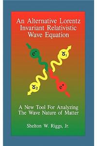 Alternative Lorentz Invariant Relativistic Wave Equation