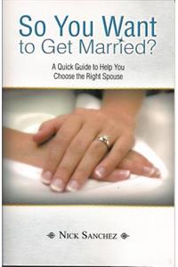 So You Want to Get Married?
