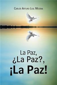 Paz, ¿La Paz?, ¡La Paz!