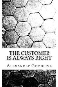 The Customer Is Always Right