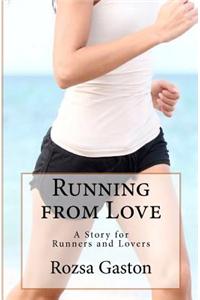 Running from Love: A Story for Runners and Lovers