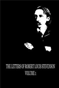 Letters of Robert Louis Stevenson Volume 1