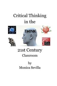 Critical Thinking in the 21st Century Classroom