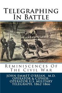 Telegraphing in Battle: Reminiscences of the Civil War