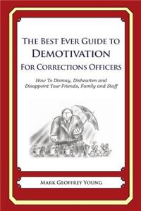 Best Ever Guide to Demotivation for Corrections Officers