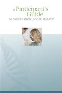 Participant's Guide to Mental Health Clinical Research