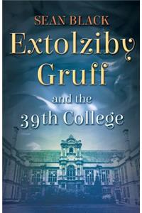 Extolziby Gruff and the 39th College
