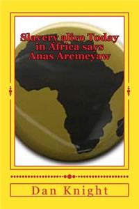 Slavery alive Today in Africa says Anas Aremeyaw