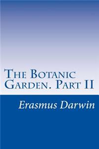 The Botanic Garden. Part II