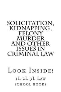 Solicitation, Kidnapping, Felony Murder and Other Issues in Criminal Law: Look Inside!