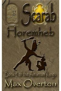 The Amarnan Kings, Book 5: Scarab - Horemheb