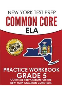 New York Test Prep Common Core Ela Practice Workbook Grade 5: Preparation for the New York Common Core English Language Arts Test