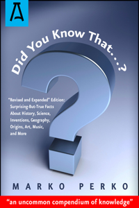 Did You Know That...?: Revised and Expanded Edition: Surprising-But-True Facts about History, Science, Inventions, Geography, Origins, Art, Music, and More