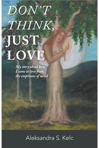 Don't Think, Just Love