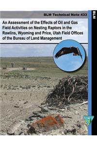 Assessment of the Effects of Oil and Gas Field Activities on Nesting Raptors in the Rawlings, Whyoming and Price, Utah Field Offices of the Bureau of Land Management
