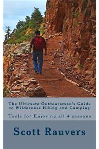 Ultimate Outdoorsman's Guide to Wilderness Hiking and Camping