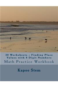 30 Worksheets - Finding Place Values with 8 Digit Numbers