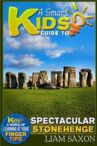A Smart Kids Guide to Spectacular Stonehenge