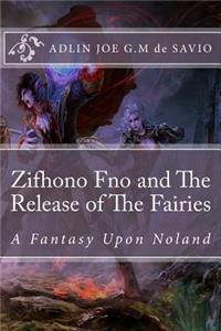 Zifhono Fno and The Release of The Fairies