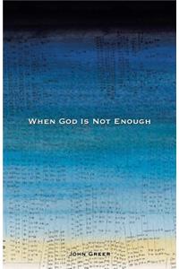 When God Is Not Enough