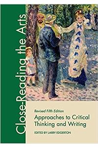 Approaches to Critical Thinking and Writing: Close-Reading the Arts