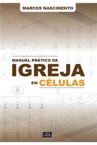 Manual Prático da Igreja em Células: Um olhar para dentro das igrejas baseadas em pequenos grupos